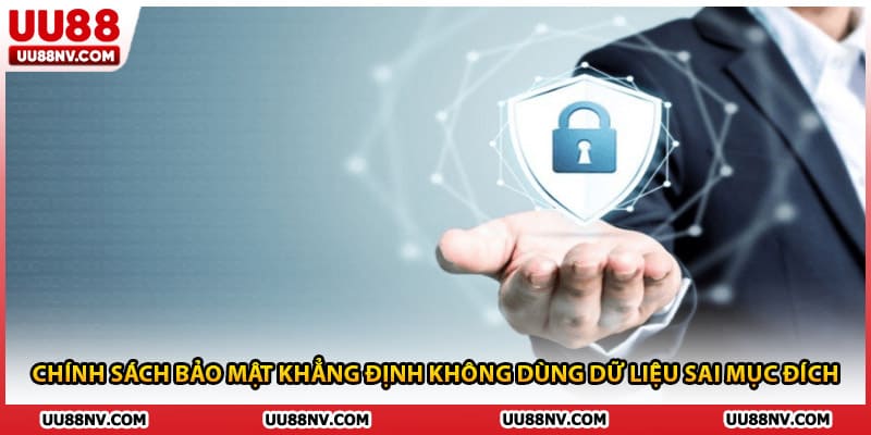 Chính sách bảo mật khẳng định không dùng dữ liệu sai mục đích