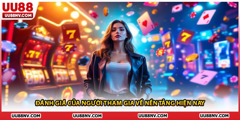 Đánh giá của người tham gia về nền tảng hiện nay