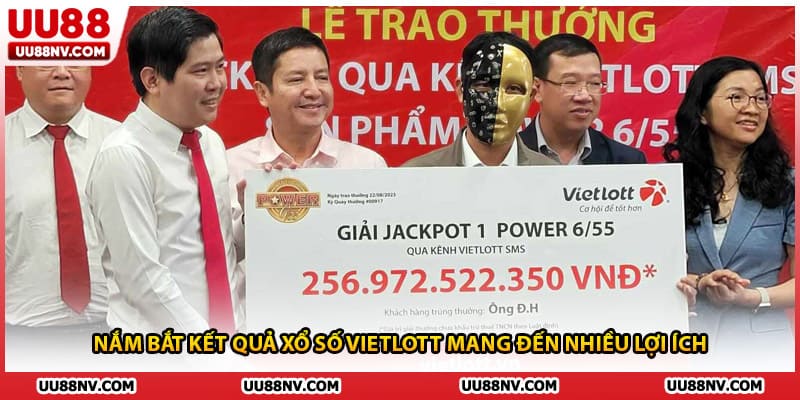 Nắm bắt kết quả xổ số vietlott mang đến nhiều lợi ích