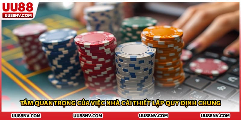 Tầm quan trọng của việc nhà cái thiết lập quy định chung