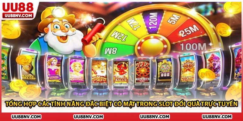 Tổng hợp các tính năng đặc biệt có mặt trong slot đổi quà trực tuyến