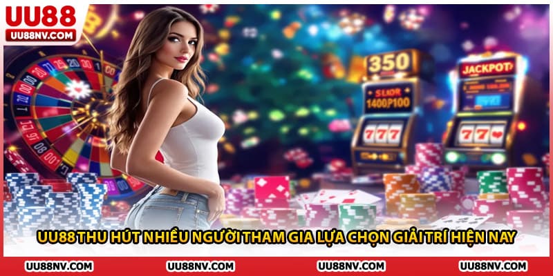 UU88 thu hút nhiều người tham gia lựa chọn giải trí hiện nay